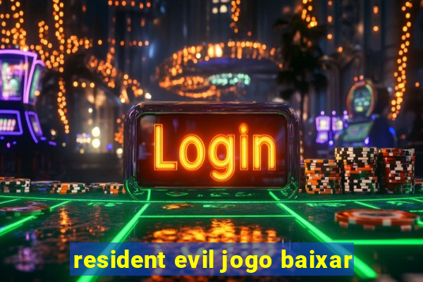 resident evil jogo baixar